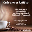Café com a Reitora será com os representantes do Curso de Publicidade e Propaganda nesta terça-feira (11), às 16h