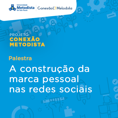 Faculdade Metodista transmite palestra sobre marca pessoal e redes sociais Faculdade Metodista transmite palestra sobre marca pessoal e redes sociais